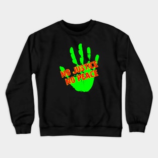 No Justice No Peace Crewneck Sweatshirt